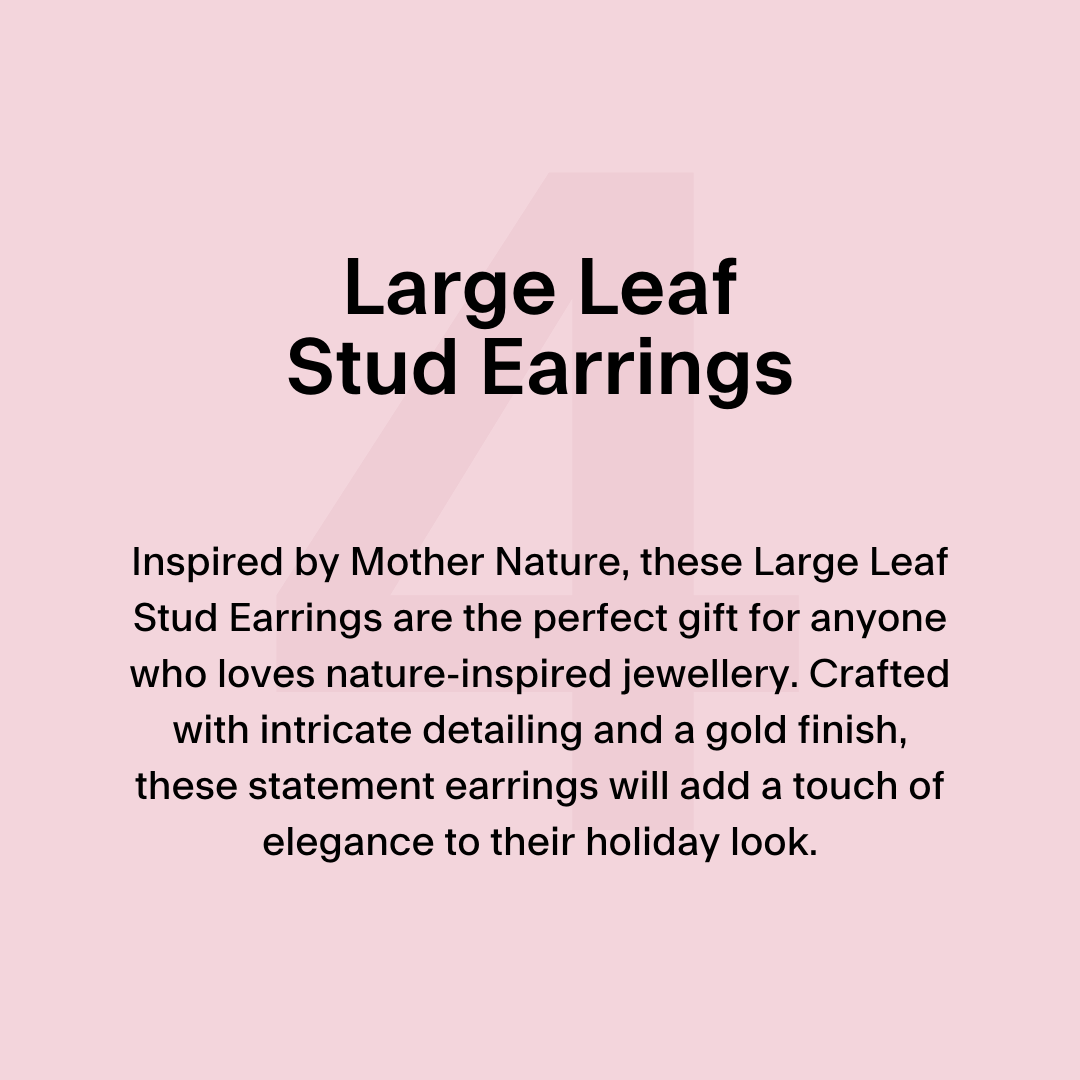 Inspired by Mother Nature, these Large Leaf Stud Earrings are the perfect gift for anyone who loves nature-inspired jewellery. Crafted with intricate detailing and a gold finish, these statement earrings will add a touch of elegance to their holiday look.