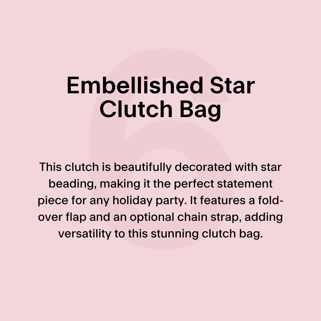 This clutch is beautifully decorated with star beading, making it the perfect statement piece for any holiday party. It features a fold-over flap and an optional chain strap, adding versatility to this stunning clutch bag.